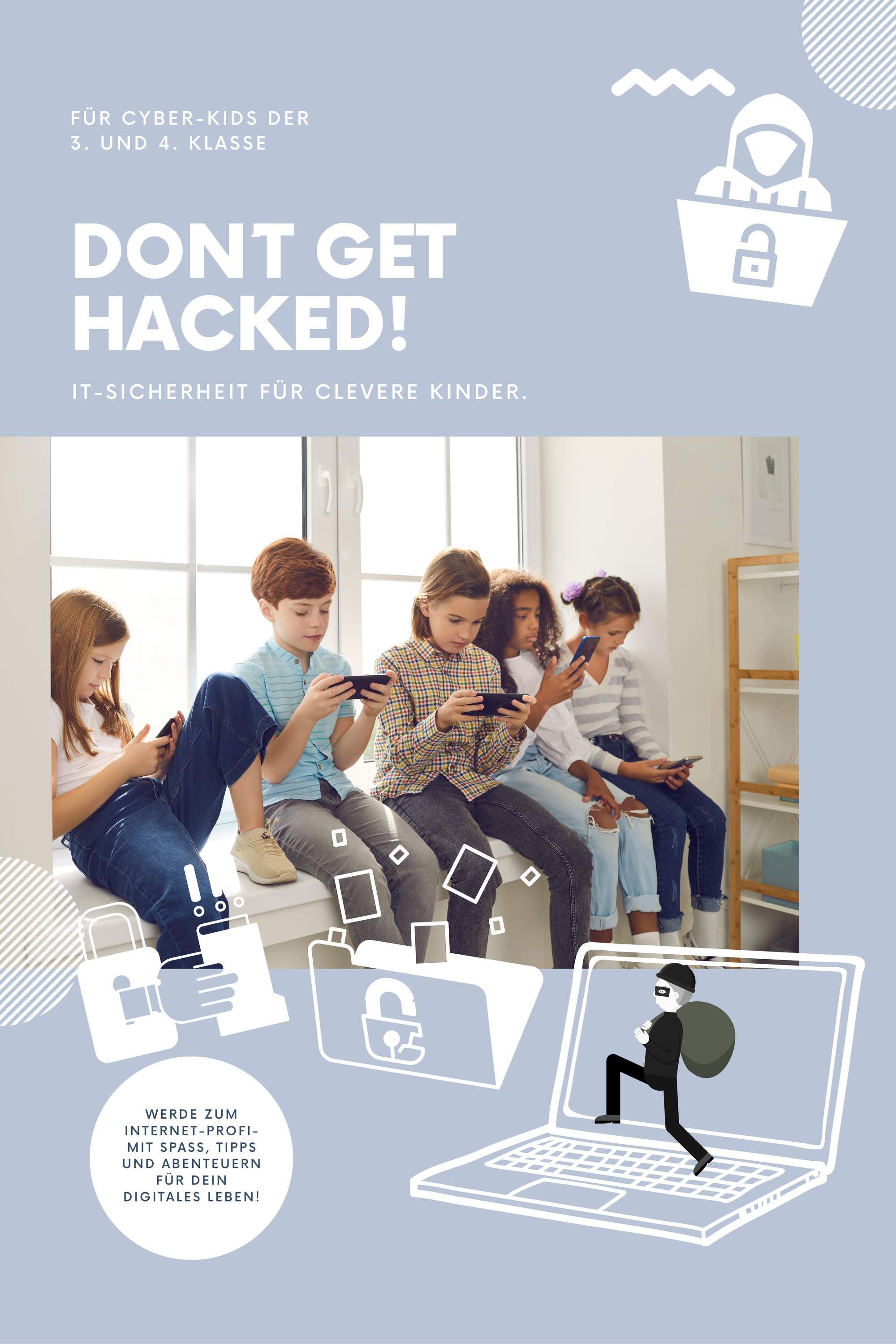 Don´t get hacked!: IT-Sicherheit für clevere Kids
